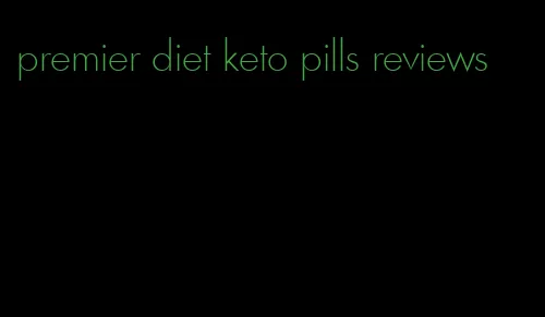 premier diet keto pills reviews