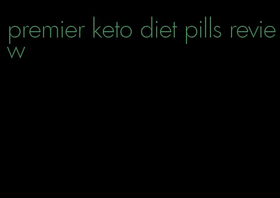 premier keto diet pills review