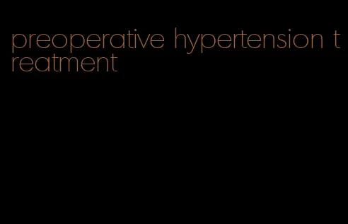 preoperative hypertension treatment