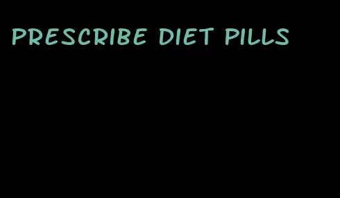 prescribe diet pills