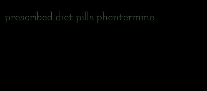 prescribed diet pills phentermine