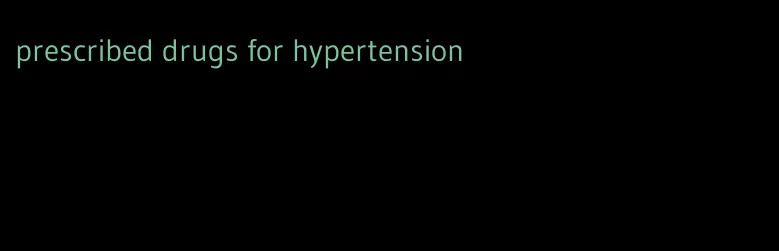 prescribed drugs for hypertension