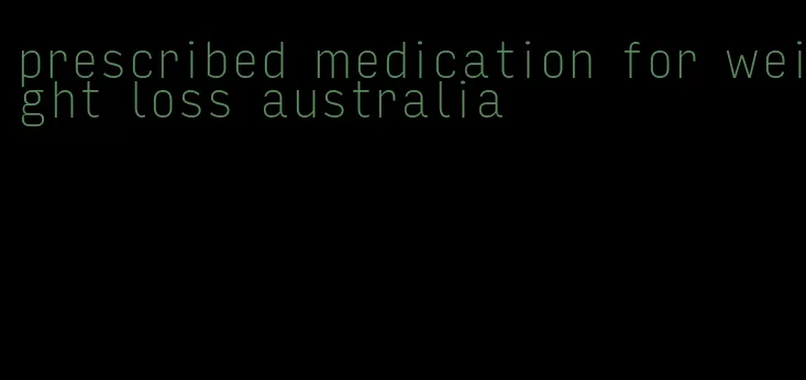 prescribed medication for weight loss australia