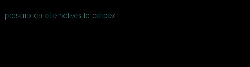 prescription alternatives to adipex