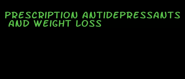 prescription antidepressants and weight loss