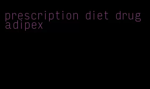 prescription diet drug adipex