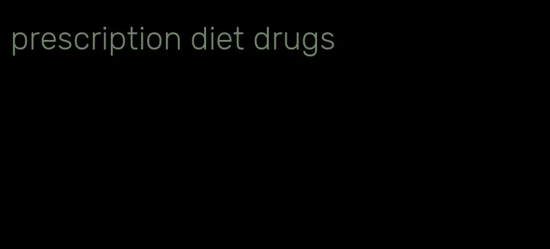 prescription diet drugs