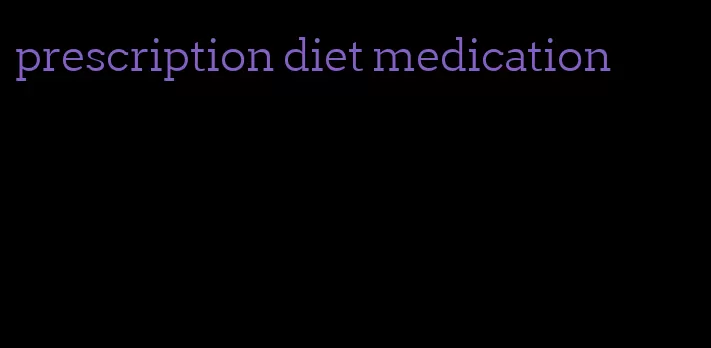 prescription diet medication