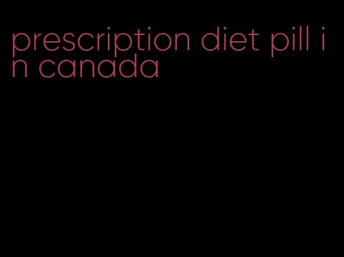 prescription diet pill in canada