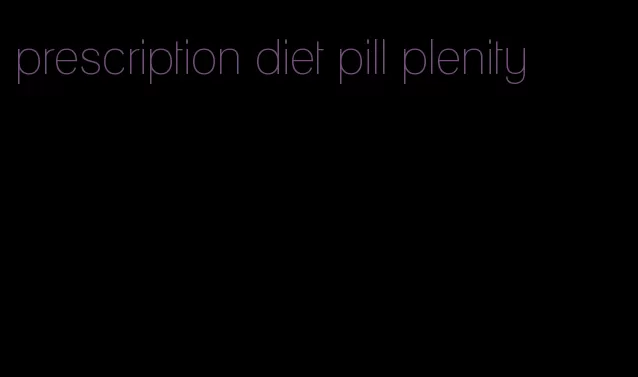 prescription diet pill plenity