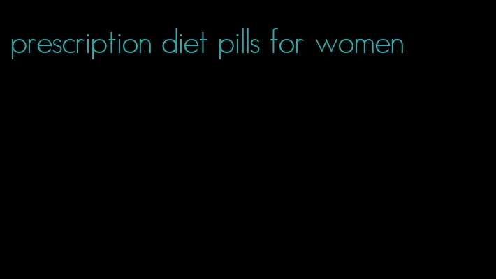 prescription diet pills for women