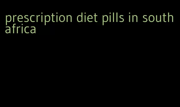 prescription diet pills in south africa