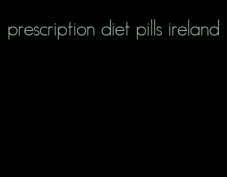 prescription diet pills ireland