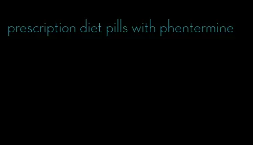 prescription diet pills with phentermine