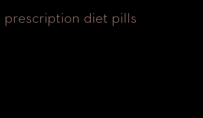 prescription diet pills