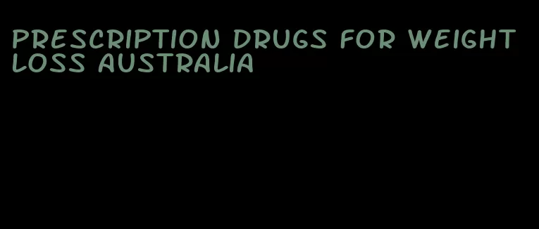 prescription drugs for weight loss australia