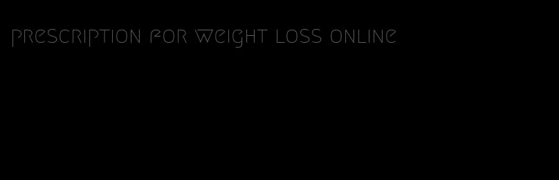 prescription for weight loss online