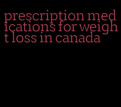 prescription medications for weight loss in canada