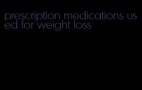 prescription medications used for weight loss