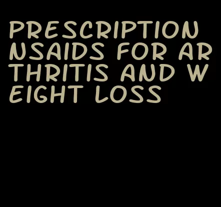 prescription nsaids for arthritis and weight loss