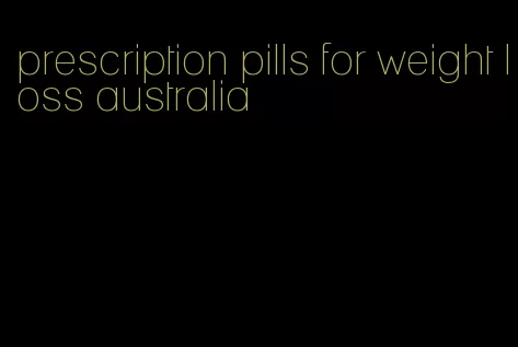 prescription pills for weight loss australia