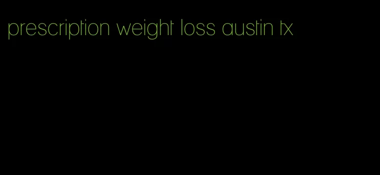 prescription weight loss austin tx