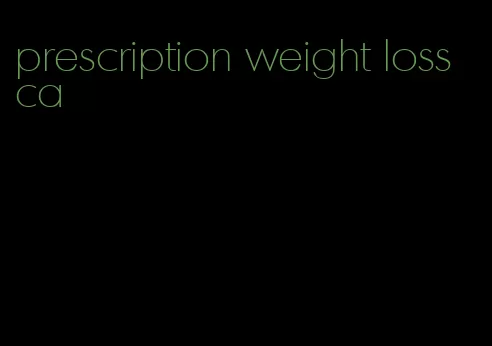 prescription weight loss ca