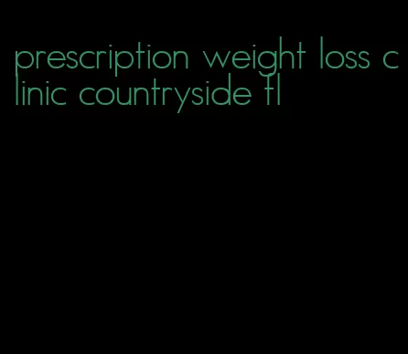 prescription weight loss clinic countryside fl