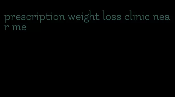 prescription weight loss clinic near me