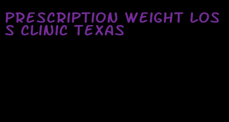 prescription weight loss clinic texas