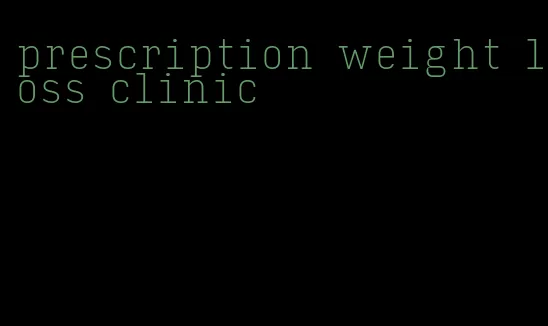 prescription weight loss clinic