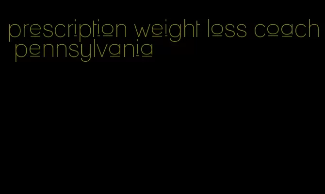 prescription weight loss coach pennsylvania