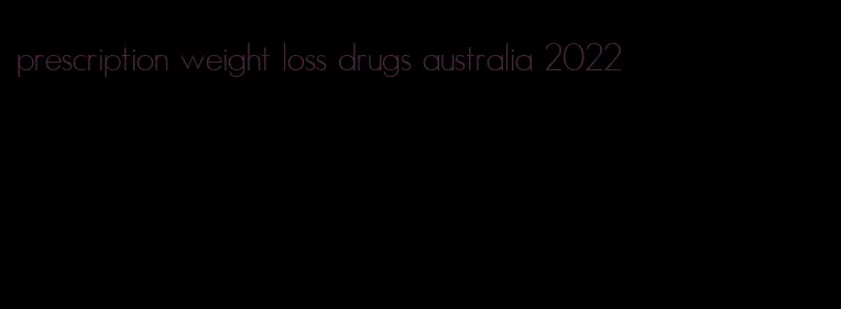 prescription weight loss drugs australia 2022