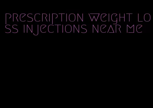 prescription weight loss injections near me