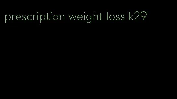 prescription weight loss k29