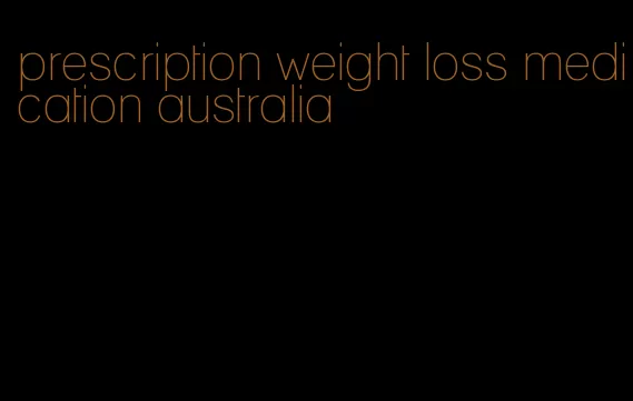 prescription weight loss medication australia