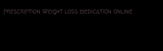 prescription weight loss medication online