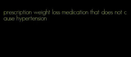 prescription weight loss medication that does not cause hypertension