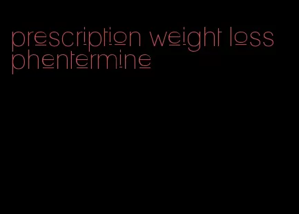 prescription weight loss phentermine