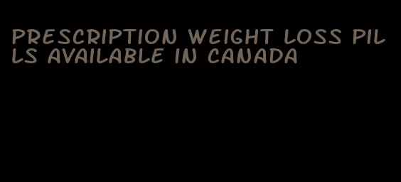 prescription weight loss pills available in canada