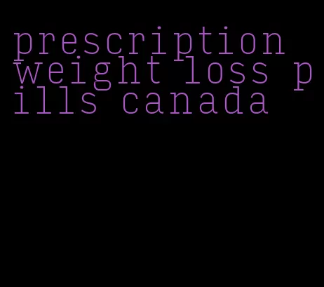 prescription weight loss pills canada