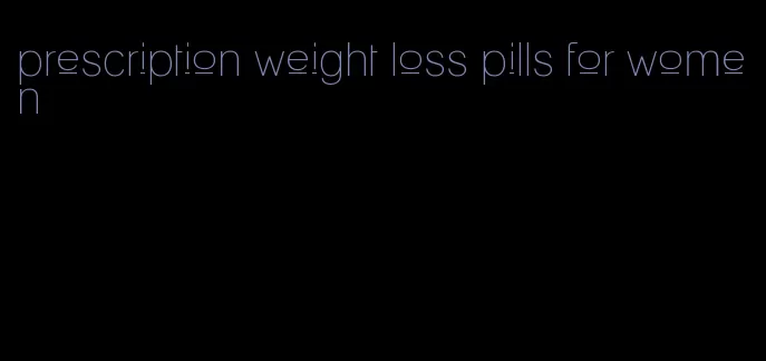 prescription weight loss pills for women