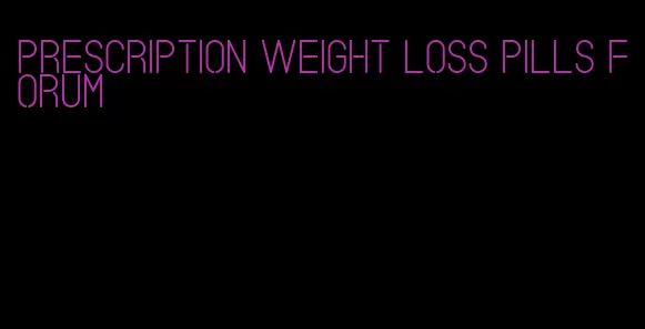 prescription weight loss pills forum