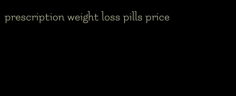 prescription weight loss pills price