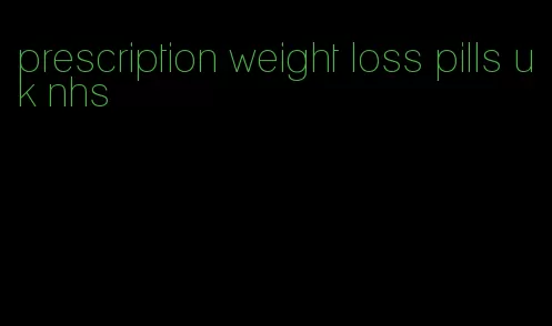 prescription weight loss pills uk nhs