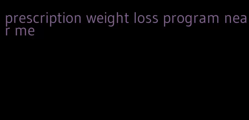 prescription weight loss program near me