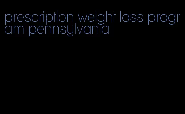 prescription weight loss program pennsylvania