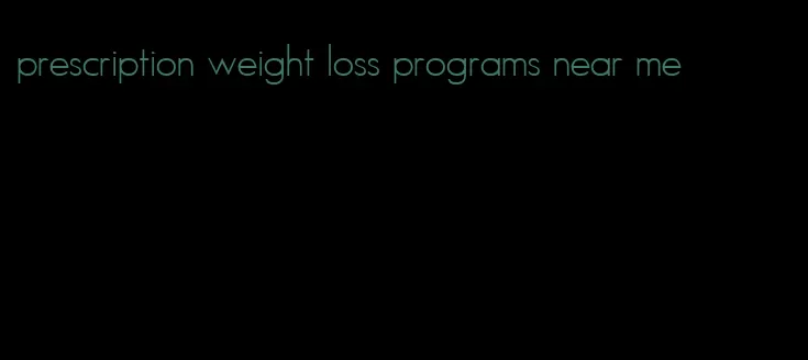 prescription weight loss programs near me