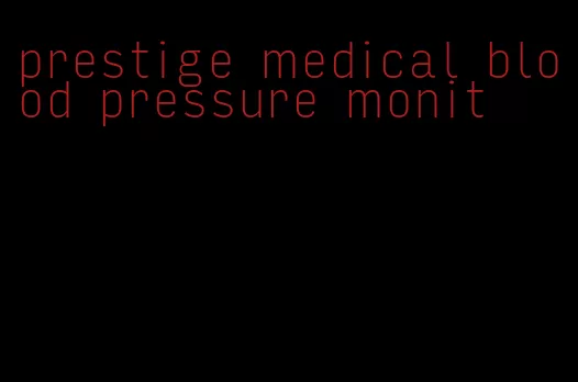 prestige medical blood pressure monit