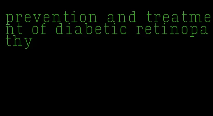 prevention and treatment of diabetic retinopathy